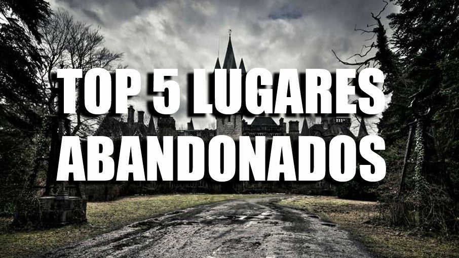 Top 5: Los lugares abandonados más estremecedores del mundo