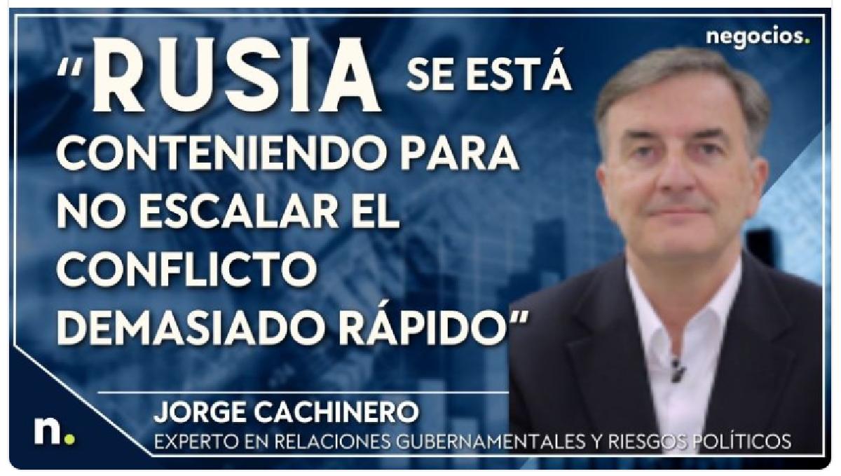 “Rusia se está conteniendo para no escalar el conflicto demasiado rápidamente”