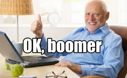 Ok, boomer